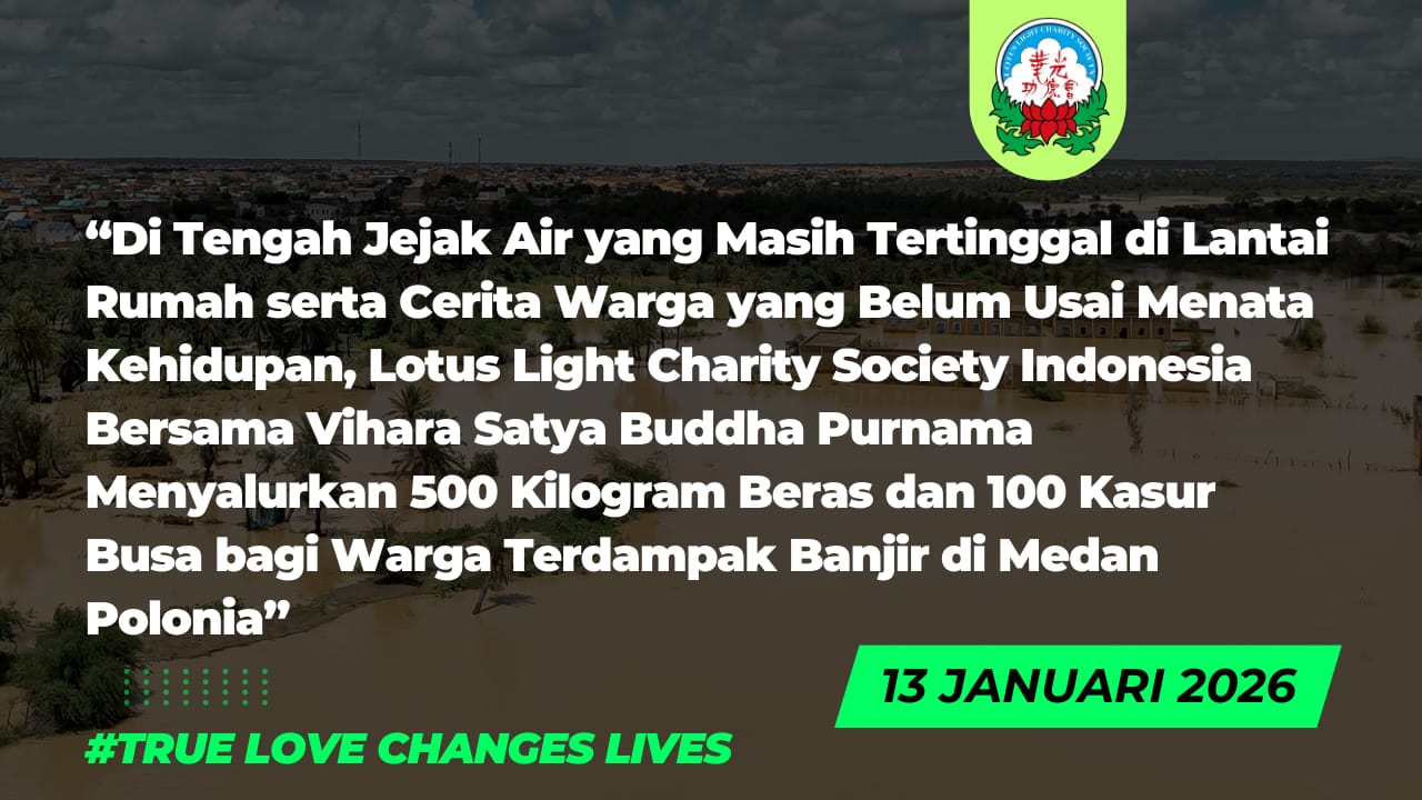 Di Tengah Jejak Air yang Masih Tertinggal di Lantai Rumah serta Cerita Warga yang Belum Usai Menata Kehidupan, Lotus Light Charity Society Indonesia Bersama Vihara Satya Buddha Purnama Menyalurkan 500 Kilogram Beras dan 100 Kasur Busa bagi Warga Terdampak Banjir di Medan Polonia