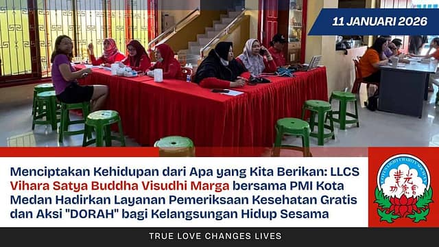 Menciptakan Kehidupan dari Apa yang Kita Berikan: LLCS Vihara Satya Buddha Visudhi Marga bersama PMI Kota Medan Hadirkan Layanan Pemeriksaan Kesehatan Gratis dan Aksi “❤️🩹DORAH❤️🩹” bagi Kelangsungan Hidup Sesama Menciptakan Kehidupan dari Apa yang Kita Berikan: LLCS Vihara Satya Buddha Visudhi Marga bersama PMI Kota Medan Hadirkan Layanan Pemeriksaan Kesehatan Gratis dan Aksi “❤️🩹DORAH❤️🩹” bagi Kelangsungan Hidup Sesama