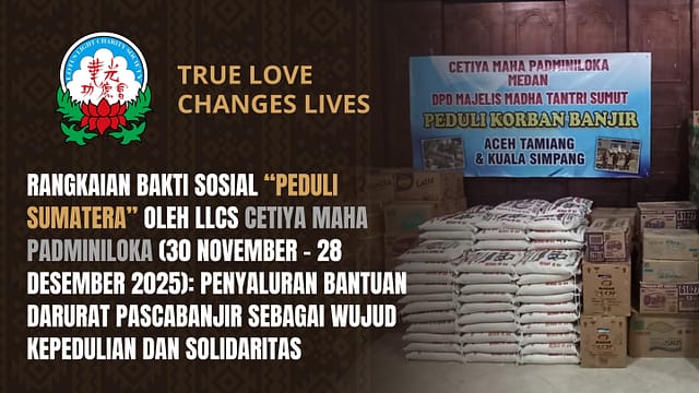 Rangkaian Bakti Sosial “PEDULI SUMATERA” oleh LLCS Cetiya Maha Padminiloka (30 November – 28 Desember 2025): Penyaluran Bantuan Darurat Pascabanjir sebagai Wujud Kepedulian dan Solidaritas