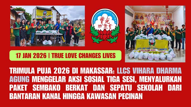 Trimula Puja 2026 di Makassar: LLCS Vihara Dharma Agung Menggelar Aksi Sosial Tiga Sesi, Menyalurkan Paket Sembako Berkat dan Sepatu Sekolah dari Bantaran Kanal hingga Kawasan Pecinan