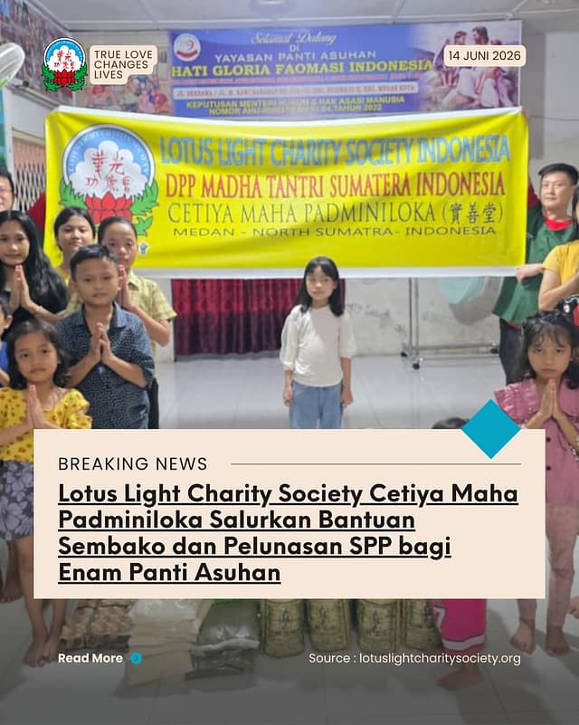 LOTUS LIGHT CHARITY SOCIETY CETIYA MAHA PADMINILOKA SALURKAN BANTUAN SEMBAKO DAN PELUNASAN SPP BAGI ENAM PANTI ASUHAN
